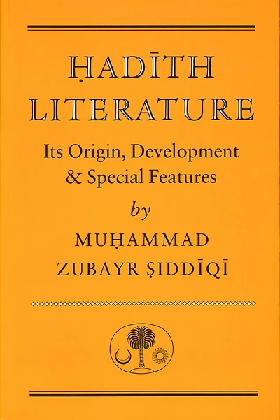 Hadith Literature: Its Origin, Development & Special Features