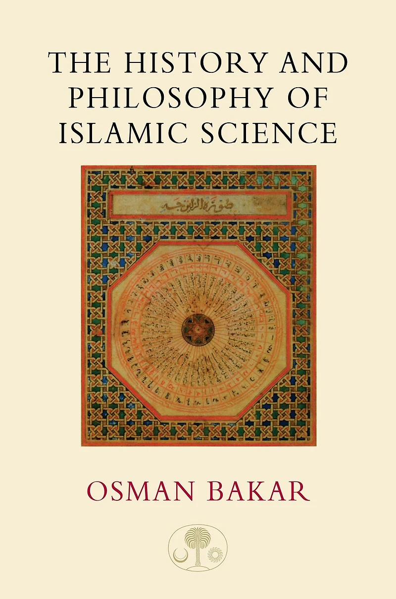 The History and Philosophy of Islamic Science