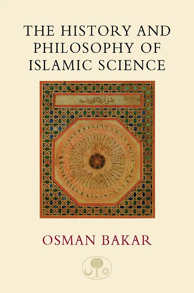 The History and Philosophy of Islamic Science