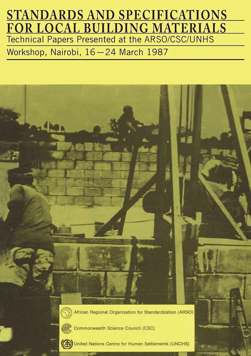 Standards and Specifications for Local Building Materials: Report of the Arso/Csc/Unchs Workshop, Nairobi, 16-24 March 15/12/1987