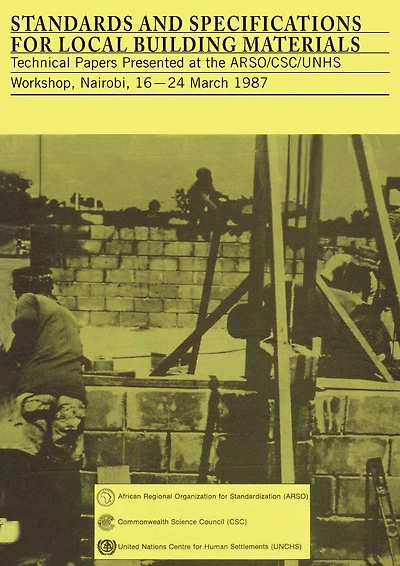 Standards and Specifications for Local Building Materials: Report of the Arso/Csc/Unchs Workshop, Nairobi, 16-24 March 15/12/1987