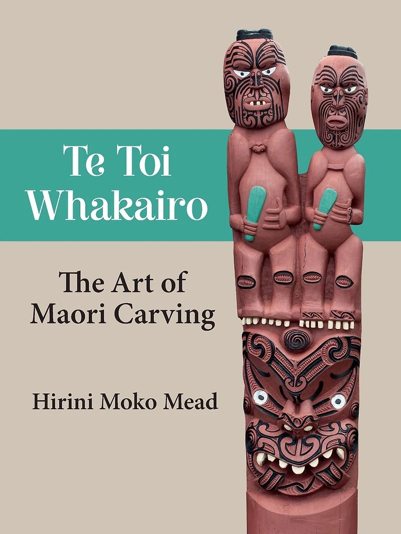 Te Toi Whakairo: The Art of Maori Carving
