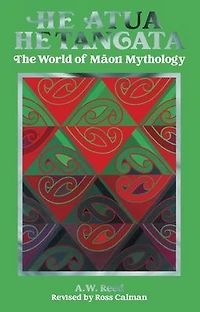 He Atua, He Tangata: The World of Maori Mythology