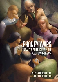 Phoney Wars: New Zealand Society in the Second World War