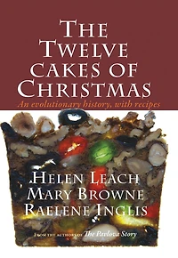 The Twelve Cakes of Christmas: An evolutionary history, with recipes