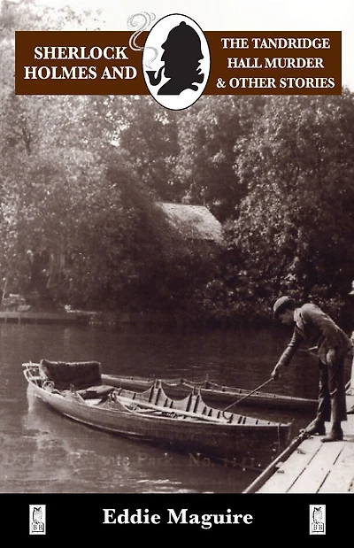 Sherlock Holmes and the Tandridge Hall Murder and other stories