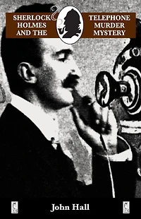 Sherlock Holmes and the Telephone Murder Mystery