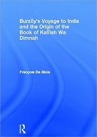 Burzoy's Voyage to India and the Origin of the Book of Kalilah Wa Dimnah