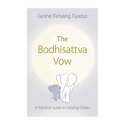 The Bodhisattva Vow - A Practical Guide to Helping Others