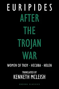 After the Trojan War: Women of Troy / Hecuba / Helen