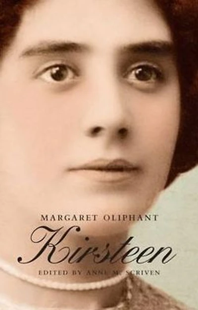 Kirsteen: The Story of a Scotch Family Seventy Years Ago