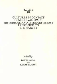 Cultures in Contact in Medieval Spain: Historical and Literary Essays Presented to L.P. Harvey