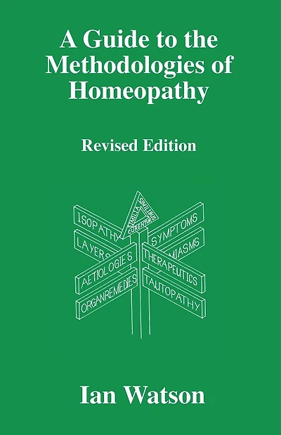 A Guide to the Methdologies of Homeopathy