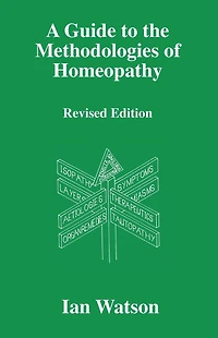 A Guide to the Methdologies of Homeopathy