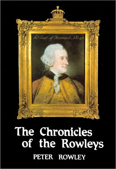 Chronicles of the Rowleys: English Life in the 18th and 19th Centuries