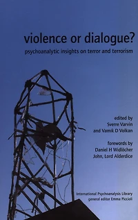 Violence or Dialogue?: Psychoanalytic Insights on Terror and Terrorism