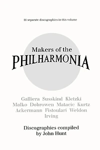 Makers of the Philharmonia. 11 Discographies. Alceo Galliera, Walter Susskind, Paul Kletzki, Nicolai Malko, Issay Dobrowen, Lovro Von Matacic, Efrem K