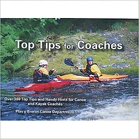 Top Tips for Coaches: Over 300 Top Tips and Handy Hints for Canoe and Kayak Coaches