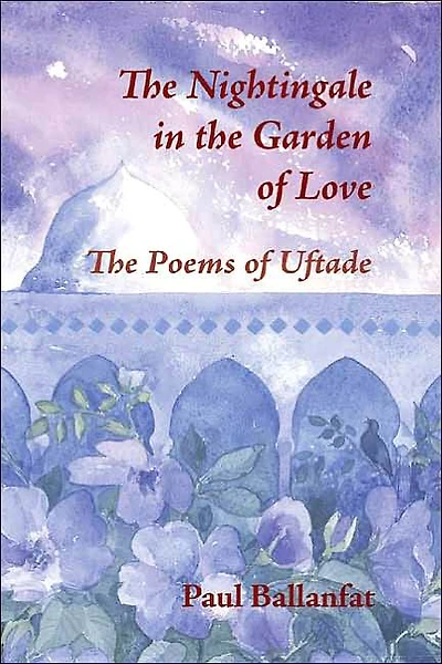 The Nightingale in the Garden of Love: The Poems of Üftade