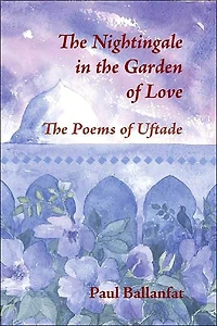The Nightingale in the Garden of Love: The Poems of Üftade