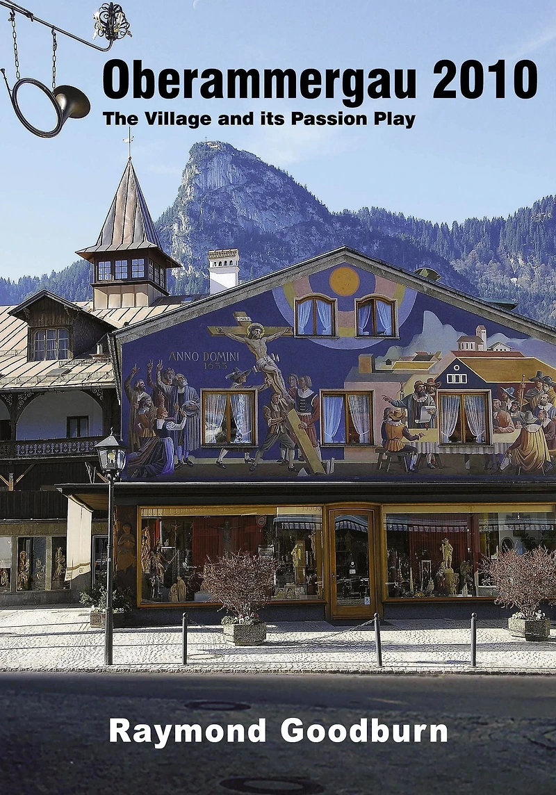 Oberammergau 2010: The Village and Its Passion Play