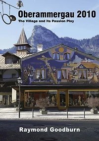 Oberammergau 2010: The Village and Its Passion Play
