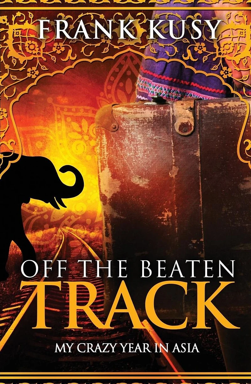 Off the Beaten Track: My Crazy Year Asia (Frank's Travel Memoirs, #5)