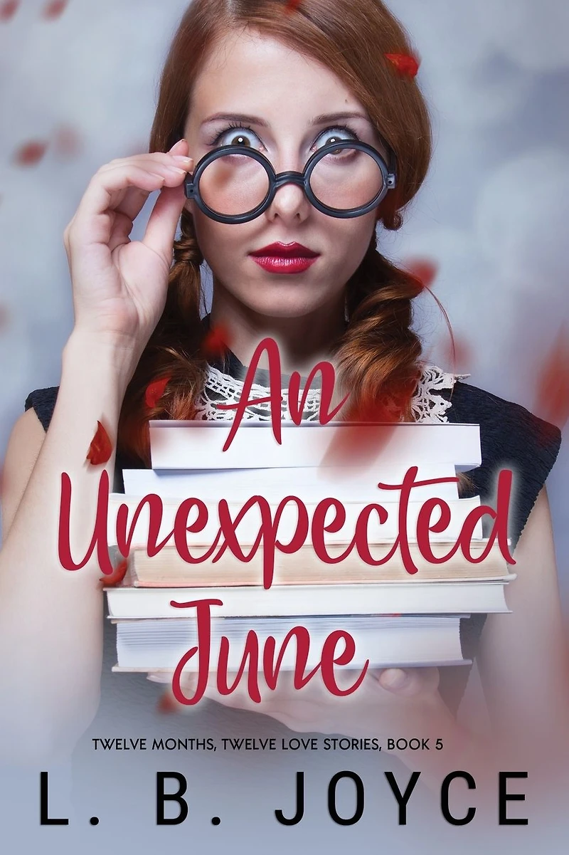 An Unexpected June (Twelve Months, Twelve Love Stories, #5)
