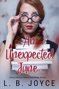 An Unexpected June (Twelve Months, Twelve Love Stories, #5)