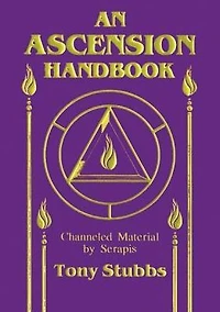 Ascension Handbook: Channeled Material by Serapis
