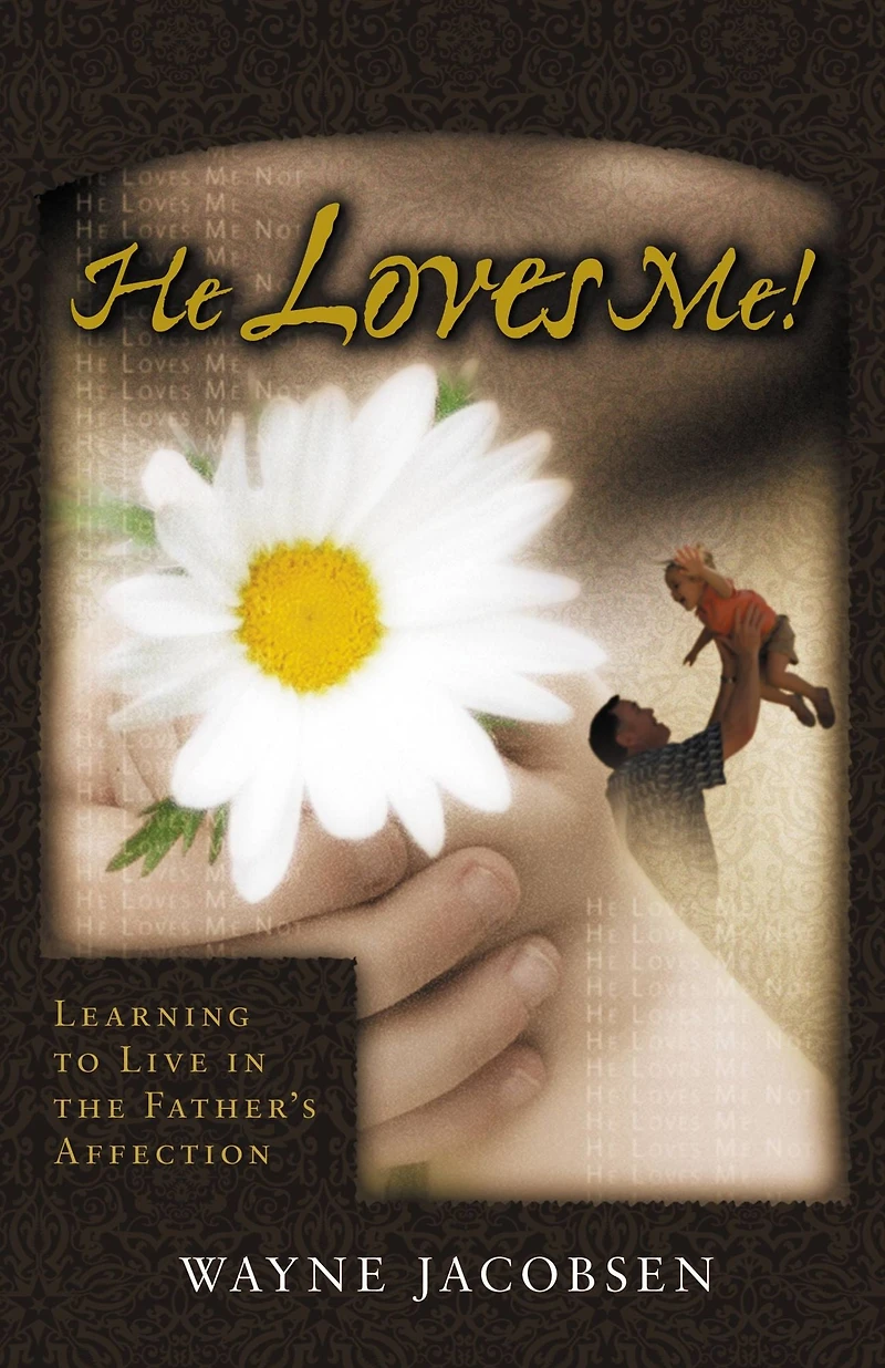 He Loves Me!: Learning to Live the Father's Affection