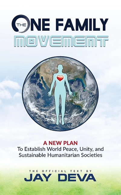 The One Family Movement: A New Plan to Establish World Peace, Unity, and Sustainable Humanitarian Societies