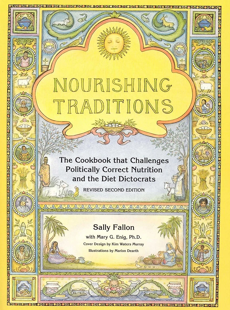 Nourishing Traditions: the Cookbook that Challenges Politically Correct Nutrition and Diet Dictocrats