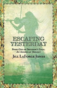Escaping Yesterday: Book One Freedom's Edge Trilogy