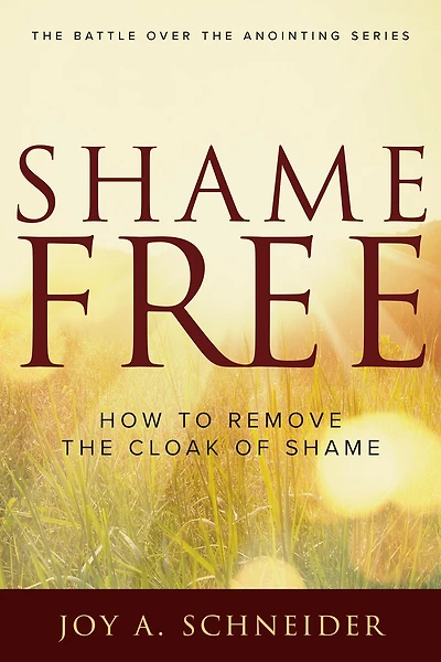 Shame Free: How to Throw Off the Cloak of Shame