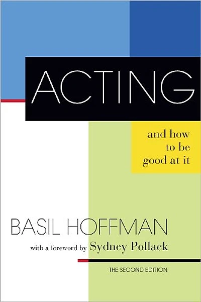 Acting and How to Be Good at It: The Second Edition