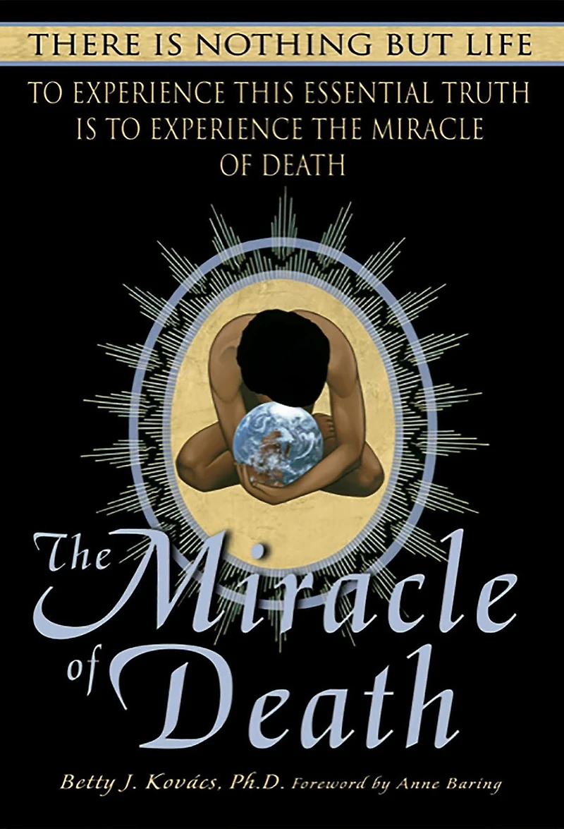 The Miracle of Death: There Is Nothing But Life