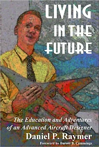 Living in the Future: The Education and Adventures of an Advanced Aircraft Designer