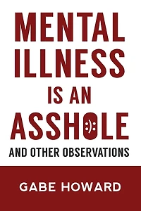Mental Illness Is an Asshole - And Other Observations