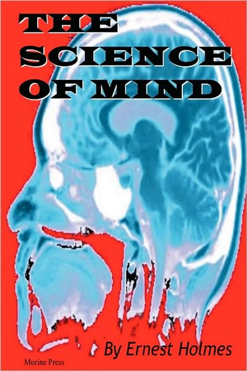 The Science of Mind (The Original 1926 Edition)
