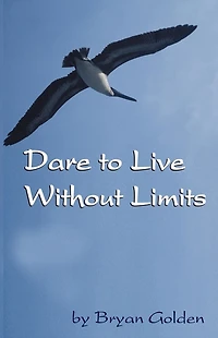 Dare to Live Without Limits: Advice Volume