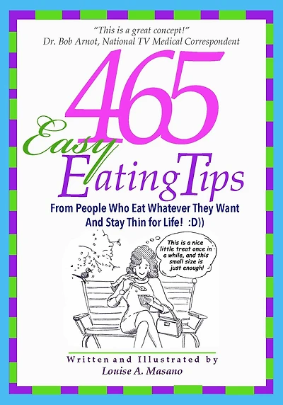 465 Easy Eating Tips: From People Who Eat Whatever They Want and Stay Thin for Life