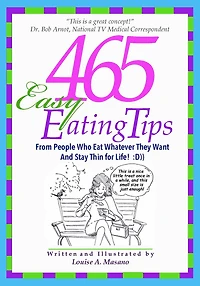465 Easy Eating Tips: From People Who Eat Whatever They Want and Stay Thin for Life