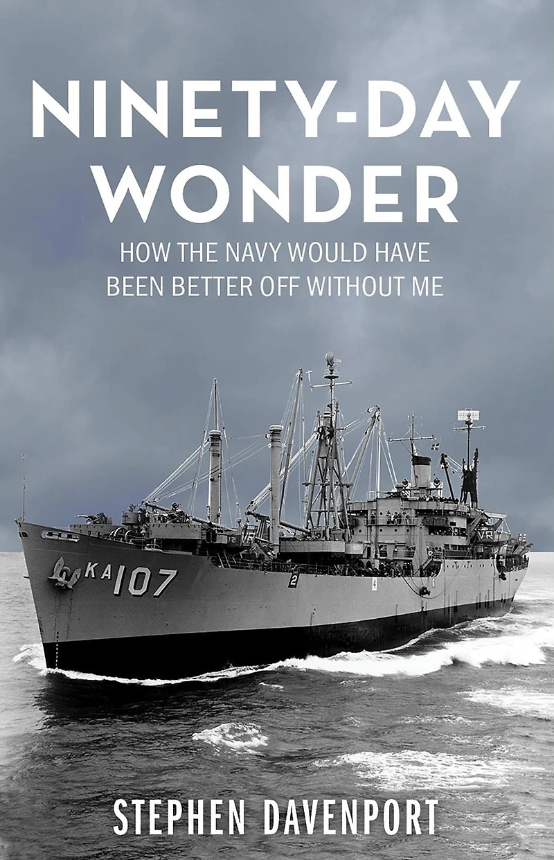 Ninety-Day Wonder: How The Navy Would Have Been Better Off Without Me
