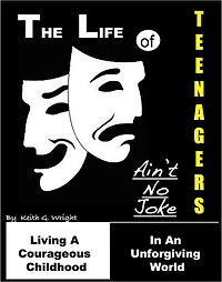 The Life Of Teenagers Ain't No Joke: Living A Courageous Childhood, In An Unforgiving World