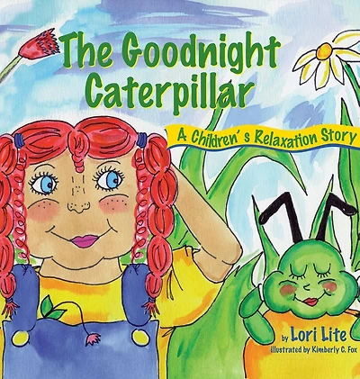 The Goodnight Caterpillar: A Relaxation Story for Kids Introducing Muscle and Breathing to Improve Sleep, Reduce Stress, Control Anger