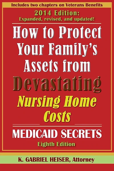 How to Protect Your Family's Assets from Devastating Nursing Home Costs: Medicaid Secrets (11th ed.)