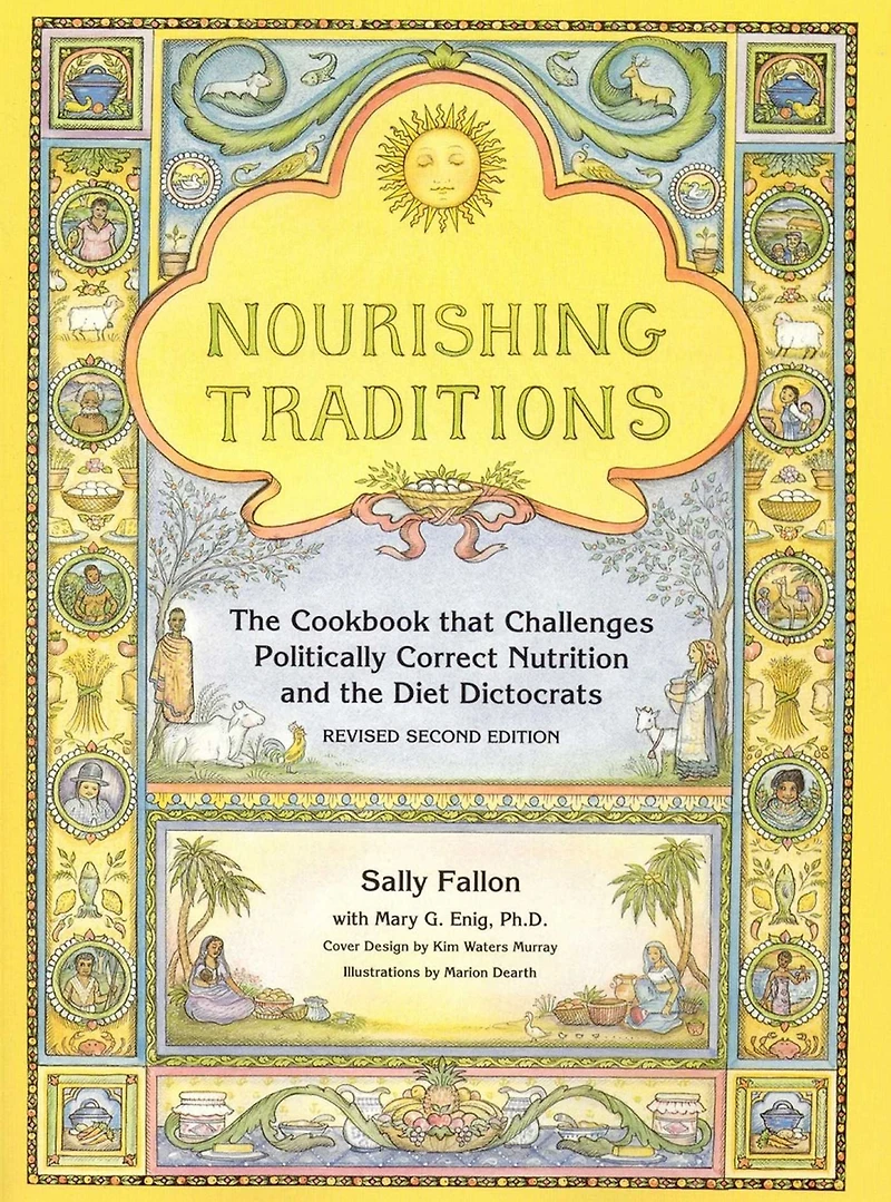 Nourishing Traditions: the Cookbook that Challenges Politically Correct Nutrition and Diet Dictocrats