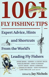 1001 Fly Fishing Tips: Expert Advice, Hints and Shortcuts From the World's Leading Fishers