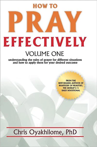 How To Pray Effectively: Understanding The Rules Of Prayer For Different Situations And How To Apply Them For Your Desired Outcome